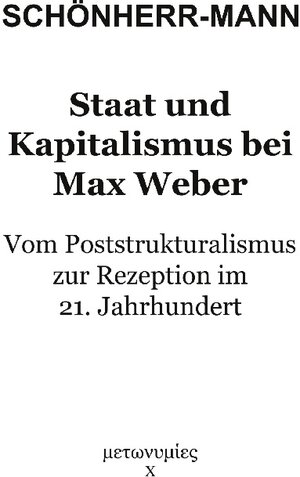 Buchcover Staat und Kapitalismus bei Max Weber | Hans-Martin Schönherr-Mann | EAN 9783758305900 | ISBN 3-7583-0590-X | ISBN 978-3-7583-0590-0