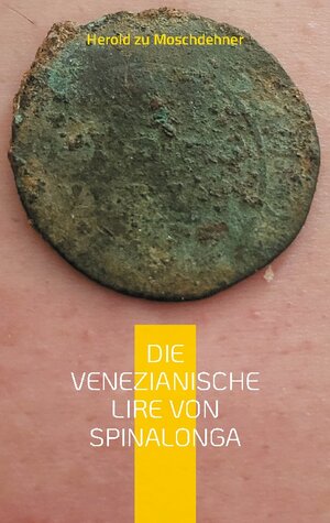 Buchcover Die venezianische Lire von Spinalonga | Herold zu Moschdehner | EAN 9783758309564 | ISBN 3-7583-0956-5 | ISBN 978-3-7583-0956-4
