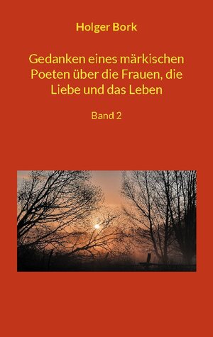 Buchcover Gedanken eines märkischen Poeten über die Frauen, die Liebe und das Leben | Holger Bork | EAN 9783758311291 | ISBN 3-7583-1129-2 | ISBN 978-3-7583-1129-1
