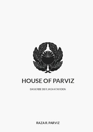 Buchcover House of Parviz | Raza R. Parviz | EAN 9783758311345 | ISBN 3-7583-1134-9 | ISBN 978-3-7583-1134-5