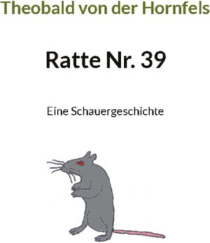 Buchcover Ratte Nr. 39 | Theobald von der Hornfels | EAN 9783758311369 | ISBN 3-7583-1136-5 | ISBN 978-3-7583-1136-9