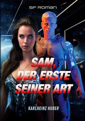 Buchcover Sam, der Erste seiner Art | Karlheinz Huber | EAN 9783758314537 | ISBN 3-7583-1453-4 | ISBN 978-3-7583-1453-7