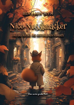 Buchcover Nico Nussknacker und das Rätsel des gestohlenen Vorrats | Benjamin Seym | EAN 9783758315459 | ISBN 3-7583-1545-X | ISBN 978-3-7583-1545-9