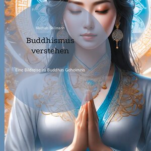 Buchcover Buddhismus verstehen | Mathias Bellmann | EAN 9783758316081 | ISBN 3-7583-1608-1 | ISBN 978-3-7583-1608-1