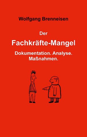 Buchcover Der Fachkräftemangel | Wolfgang Brenneisen | EAN 9783758317330 | ISBN 3-7583-1733-9 | ISBN 978-3-7583-1733-0