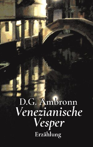 Buchcover Venezianische Vesper | D.G. Ambronn | EAN 9783758317620 | ISBN 3-7583-1762-2 | ISBN 978-3-7583-1762-0