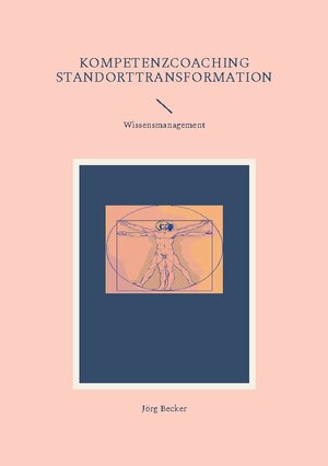 Buchcover Kompetenzcoaching Standorttransformation | Jörg Becker | EAN 9783758318047 | ISBN 3-7583-1804-1 | ISBN 978-3-7583-1804-7