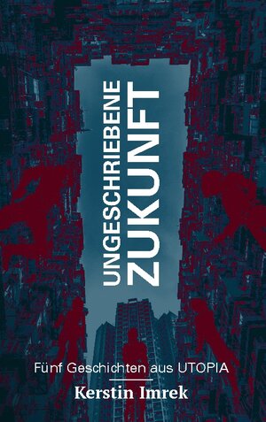 Buchcover Ungeschriebene Zukunft | Kerstin Imrek | EAN 9783758318221 | ISBN 3-7583-1822-X | ISBN 978-3-7583-1822-1
