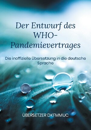 Buchcover Der Entwurf des WHO-Pandemievertrages | Übersetzer dkfmmuc | EAN 9783758320354 | ISBN 3-7583-2035-6 | ISBN 978-3-7583-2035-4
