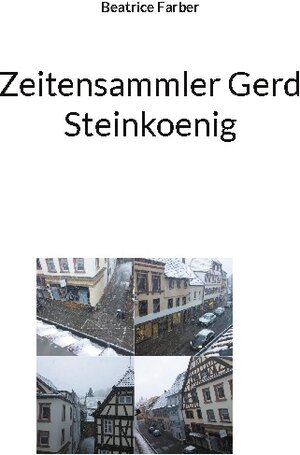 Buchcover Zeitensammler Gerd Steinkoenig | Beatrice Farber | EAN 9783758320835 | ISBN 3-7583-2083-6 | ISBN 978-3-7583-2083-5