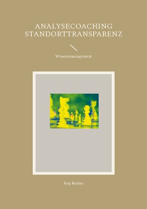 Buchcover Analysecoaching Standorttransparenz | Jörg Becker | EAN 9783758321658 | ISBN 3-7583-2165-4 | ISBN 978-3-7583-2165-8
