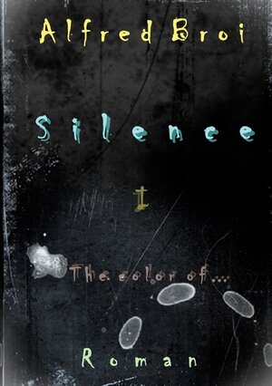 Buchcover Silence I | Alfred Broi | EAN 9783758322921 | ISBN 3-7583-2292-8 | ISBN 978-3-7583-2292-1