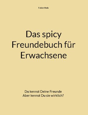 Buchcover Das spicy Freundebuch für Erwachsene | Fabian Heda | EAN 9783758325427 | ISBN 3-7583-2542-0 | ISBN 978-3-7583-2542-7