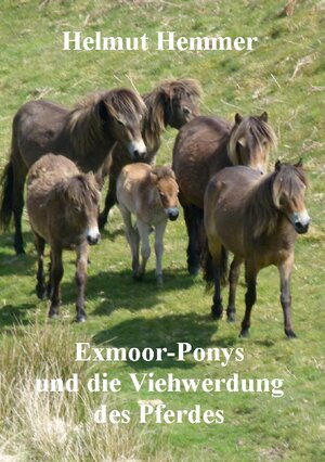 Buchcover Exmoor-Ponys und die Viehwerdung des Pferdes | Helmut Hemmer | EAN 9783758328022 | ISBN 3-7583-2802-0 | ISBN 978-3-7583-2802-2