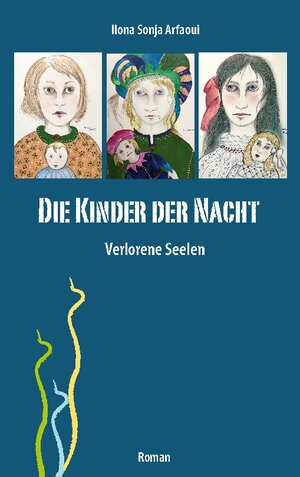 Buchcover Die Kinder der Nacht | Ilona Sonja Arfaoui | EAN 9783758330032 | ISBN 3-7583-3003-3 | ISBN 978-3-7583-3003-2