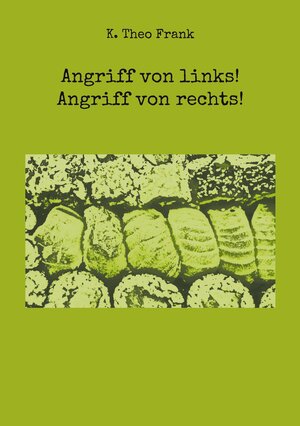 Buchcover Angriff von links! Angriff von rechts! | K. Theo Frank | EAN 9783758330711 | ISBN 3-7583-3071-8 | ISBN 978-3-7583-3071-1