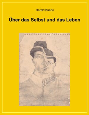 Buchcover Über das Selbst und das Leben | Harald Kunde | EAN 9783758331824 | ISBN 3-7583-3182-X | ISBN 978-3-7583-3182-4