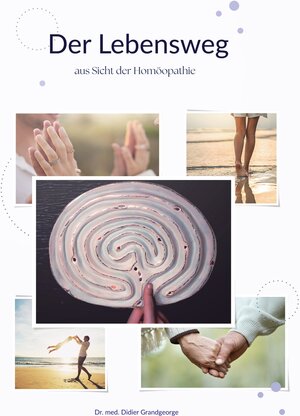 Buchcover Der Lebensweg aus Sicht der Homöopathie | Didier Grandgeorge | EAN 9783758364570 | ISBN 3-7583-6457-4 | ISBN 978-3-7583-6457-0
