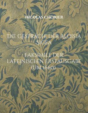 Buchcover Die Gespräche der Aloisia Sigea | Nicolas Chorier | EAN 9783758364785 | ISBN 3-7583-6478-7 | ISBN 978-3-7583-6478-5