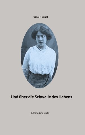 Buchcover Und über die Schwelle des Lebens | Frida Kunkel | EAN 9783758364808 | ISBN 3-7583-6480-9 | ISBN 978-3-7583-6480-8