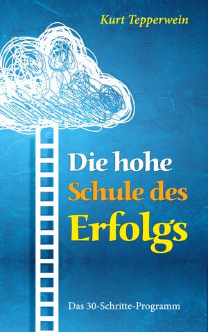 Buchcover Die hohe Schule des Erfolgs | Kurt Tepperwein | EAN 9783758365942 | ISBN 3-7583-6594-5 | ISBN 978-3-7583-6594-2