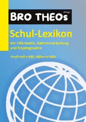 Buchcover Schul-Lexikon der Informatik, Datenverarbeitung und Kryptographie  | EAN 9783758366406 | ISBN 3-7583-6640-2 | ISBN 978-3-7583-6640-6