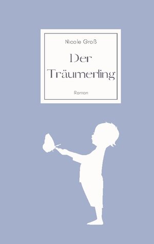 Buchcover Der Träumerling | Nicole Groß | EAN 9783758366536 | ISBN 3-7583-6653-4 | ISBN 978-3-7583-6653-6