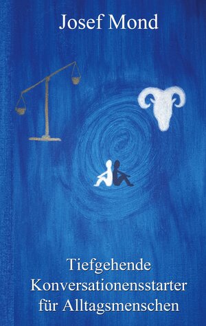 Buchcover Tiefgehende Konversationsstarter für Alltagsmenschen | Josef Mond | EAN 9783758366970 | ISBN 3-7583-6697-6 | ISBN 978-3-7583-6697-0
