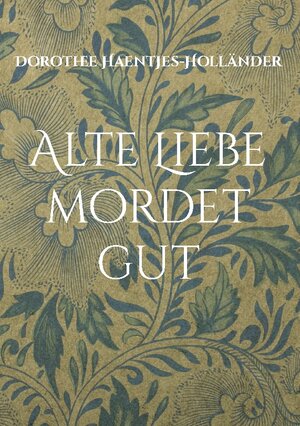 Buchcover Alte Liebe mordet gut | Dorothee Haentjes-Holländer | EAN 9783758371035 | ISBN 3-7583-7103-1 | ISBN 978-3-7583-7103-5