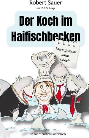 Buchcover Der Koch im Haifischbecken | Robert Sauer | EAN 9783758371271 | ISBN 3-7583-7127-9 | ISBN 978-3-7583-7127-1
