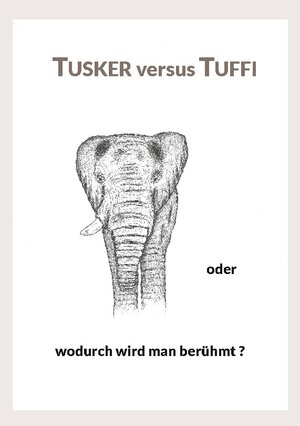 Buchcover Tusker versus Tuffi | Ernst Nowak | EAN 9783758372728 | ISBN 3-7583-7272-0 | ISBN 978-3-7583-7272-8