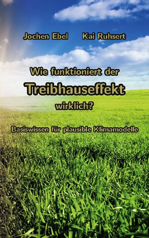 Buchcover Wie funktioniert der Treibhauseffekt wirklich? | Jochen Ebel | EAN 9783758372926 | ISBN 3-7583-7292-5 | ISBN 978-3-7583-7292-6
