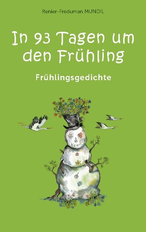 Buchcover In 93 Tagen um den Frühling | Renier-Fréduman Mundil | EAN 9783758373008 | ISBN 3-7583-7300-X | ISBN 978-3-7583-7300-8