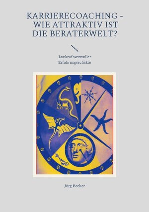 Buchcover Karrierecoaching - Wie attraktiv ist die Beraterwelt? | Jörg Becker | EAN 9783758374081 | ISBN 3-7583-7408-1 | ISBN 978-3-7583-7408-1