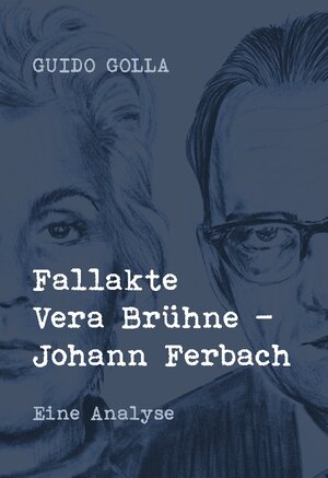 Buchcover Fallakte Vera Brühne - Johann Ferbach | Guido Golla | EAN 9783758376344 | ISBN 3-7583-7634-3 | ISBN 978-3-7583-7634-4