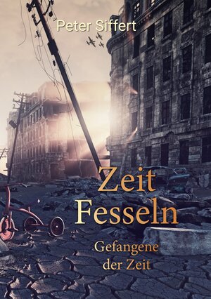 Buchcover Zeit Fesseln | Peter Siffert | EAN 9783758393334 | ISBN 3-7583-9333-7 | ISBN 978-3-7583-9333-4