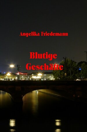 Buchcover Blutige Geschäfte | Angelika Friedemann | EAN 9783758418570 | ISBN 3-7584-1857-7 | ISBN 978-3-7584-1857-0