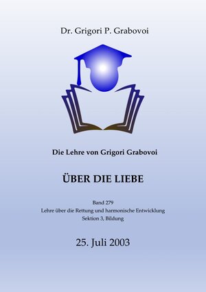 Buchcover Die Lehre von Grigori Grabovoi über die Liebe | Dr. Grigori P. Grabovoi | EAN 9783758420344 | ISBN 3-7584-2034-2 | ISBN 978-3-7584-2034-4