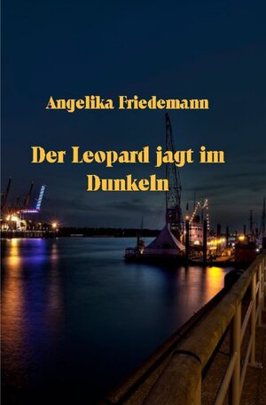 Buchcover Der Leopard jagt im Dunkeln | Angelika Friedemann | EAN 9783758420962 | ISBN 3-7584-2096-2 | ISBN 978-3-7584-2096-2