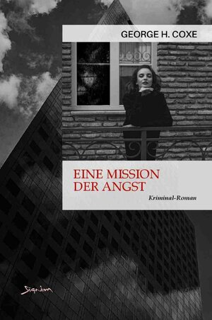 Buchcover Eine Mission der Angst | George H. Coxe | EAN 9783758424311 | ISBN 3-7584-2431-3 | ISBN 978-3-7584-2431-1