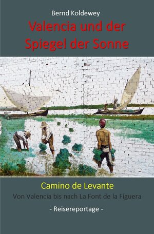 Buchcover Valencia und der Spiegel der Sonne | Bernd Koldewey | EAN 9783758426285 | ISBN 3-7584-2628-6 | ISBN 978-3-7584-2628-5