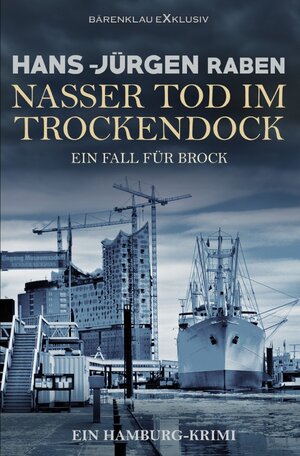 Buchcover Nasser Tod im Trockendock – Ein Fall für Brock: Ein Hamburg-Krimi | Hans-Jürgen Raben | EAN 9783758428050 | ISBN 3-7584-2805-X | ISBN 978-3-7584-2805-0