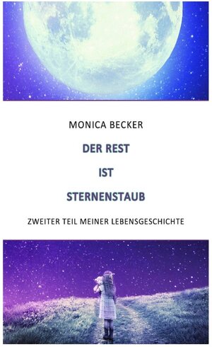 Buchcover Der Rest ist Sternensatub | Monica Becker | EAN 9783758433887 | ISBN 3-7584-3388-6 | ISBN 978-3-7584-3388-7