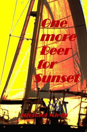 Buchcover One more Beer for Sunset | Michael Mioth | EAN 9783758450181 | ISBN 3-7584-5018-7 | ISBN 978-3-7584-5018-1