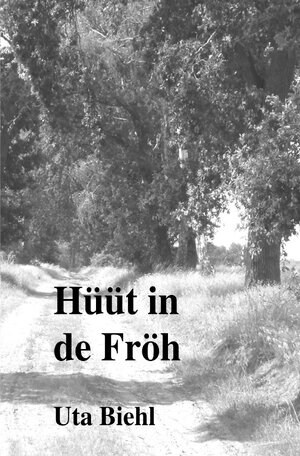 Buchcover Hüüt in de Fröh | Uta Biehl | EAN 9783758453182 | ISBN 3-7584-5318-6 | ISBN 978-3-7584-5318-2