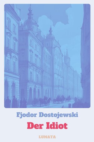 Buchcover Der Idiot | Fjodor Dostojewski | EAN 9783758453816 | ISBN 3-7584-5381-X | ISBN 978-3-7584-5381-6