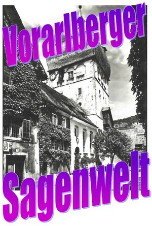 Buchcover Vorarlberger Sagenwelt | Friedrich Moser | EAN 9783758455155 | ISBN 3-7584-5515-4 | ISBN 978-3-7584-5515-5