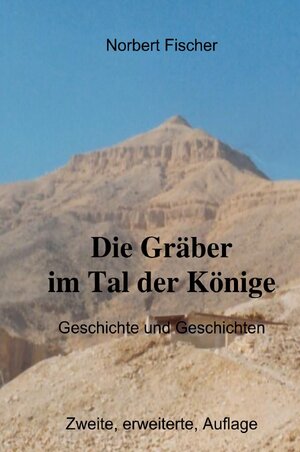 Buchcover Die Gräber im Tal der Könige | Norbert Fischer | EAN 9783758456992 | ISBN 3-7584-5699-1 | ISBN 978-3-7584-5699-2