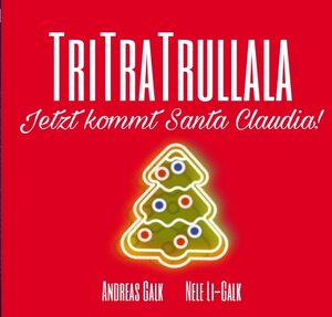 Buchcover TRITRATRULLALA - Jetzt kommt Santa Claudia | Andreas Galk | EAN 9783758457043 | ISBN 3-7584-5704-1 | ISBN 978-3-7584-5704-3