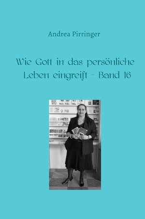 Buchcover Wie Gott in das persönliche Leben eingreift / Wie Gott in das persönliche Leben eingreift - Band 16 | Andrea Pirringer | EAN 9783758457227 | ISBN 3-7584-5722-X | ISBN 978-3-7584-5722-7